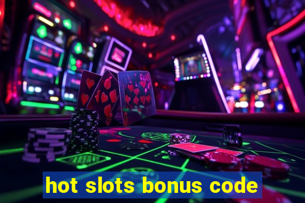 hot slots bonus code