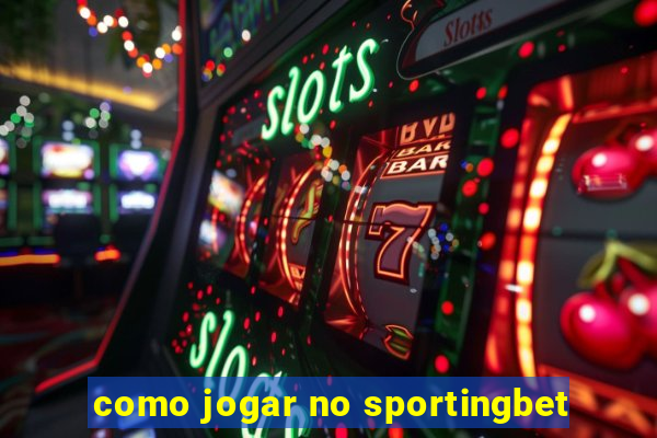 como jogar no sportingbet