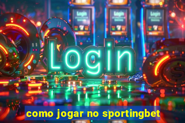 como jogar no sportingbet