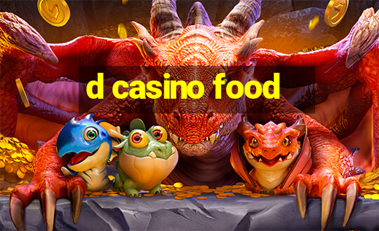 d casino food