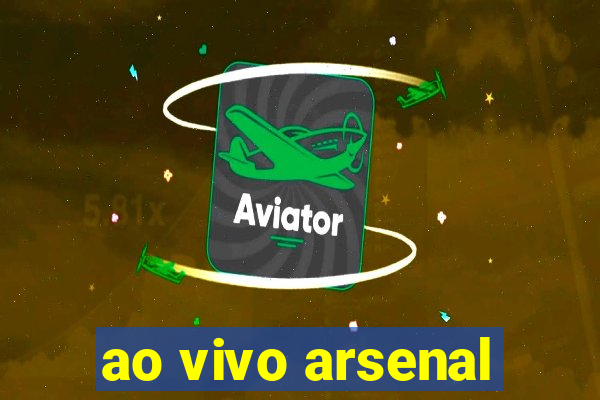 ao vivo arsenal