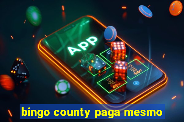 bingo county paga mesmo