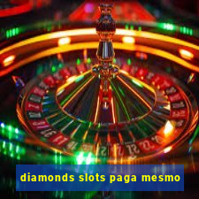 diamonds slots paga mesmo