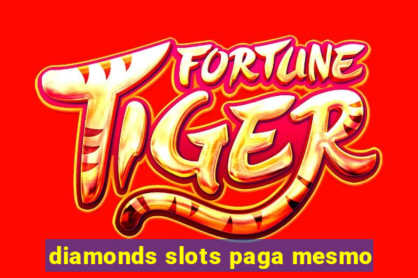 diamonds slots paga mesmo