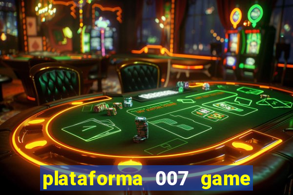 plataforma 007 game é confiável