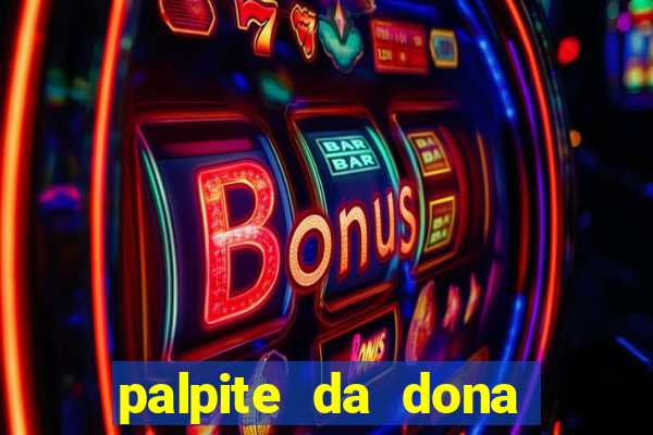 palpite da dona s?nia para hoje