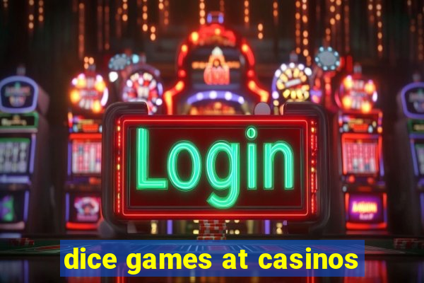 dice games at casinos