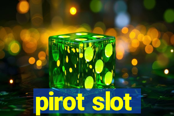 pirot slot