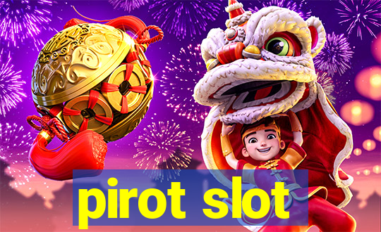 pirot slot