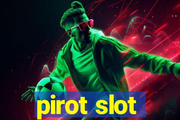 pirot slot