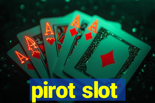 pirot slot