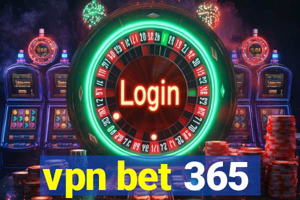 vpn bet 365