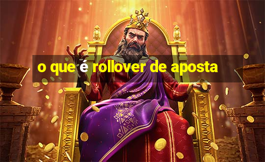 o que é rollover de aposta