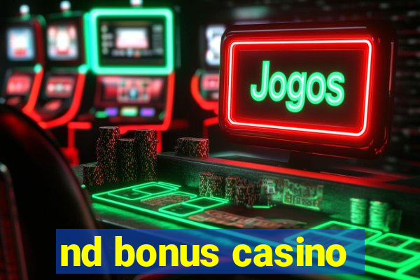 nd bonus casino