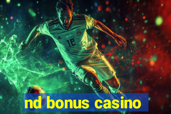 nd bonus casino