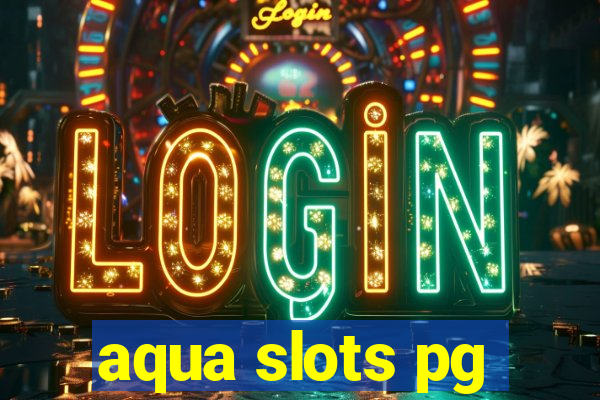 aqua slots pg