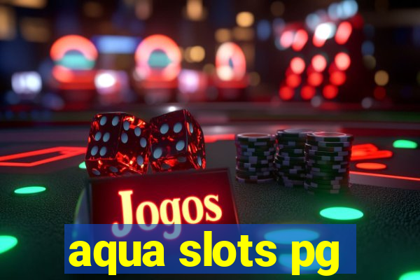 aqua slots pg