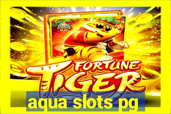 aqua slots pg