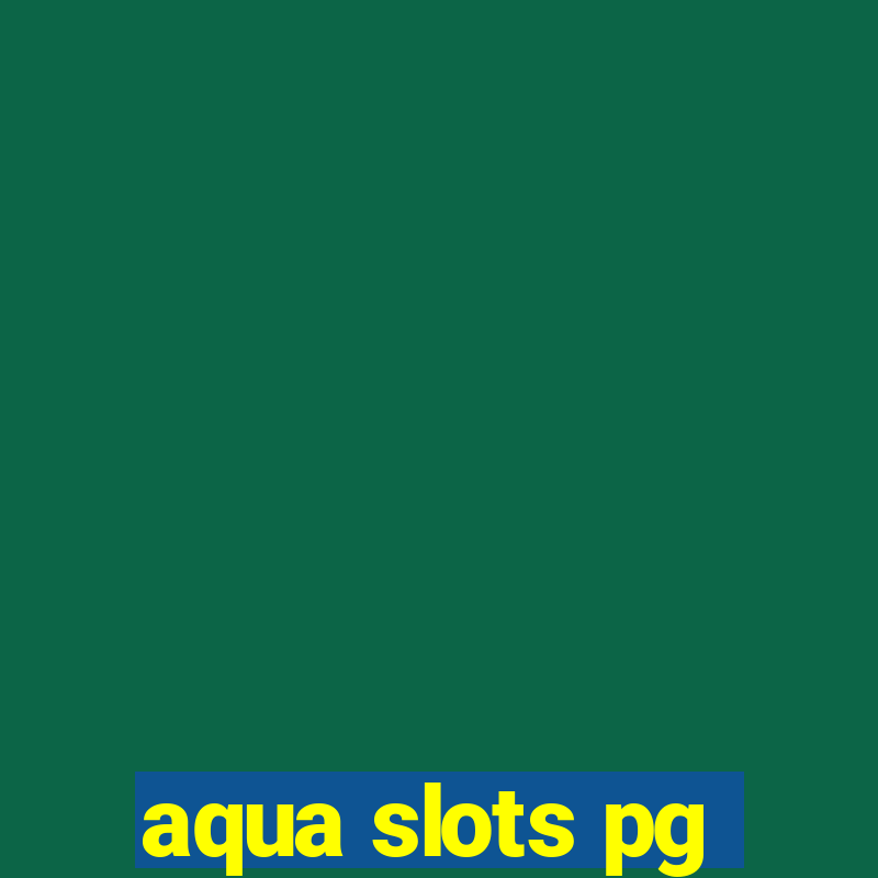 aqua slots pg