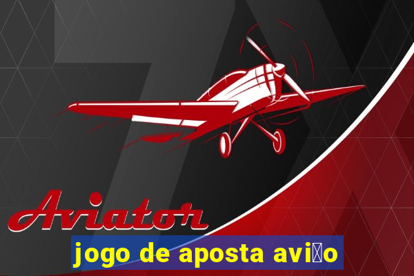 jogo de aposta avi茫o