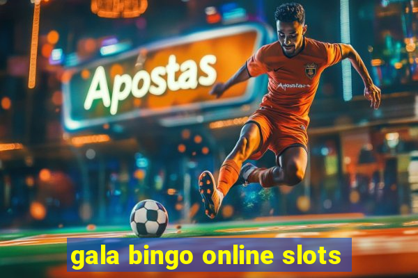 gala bingo online slots