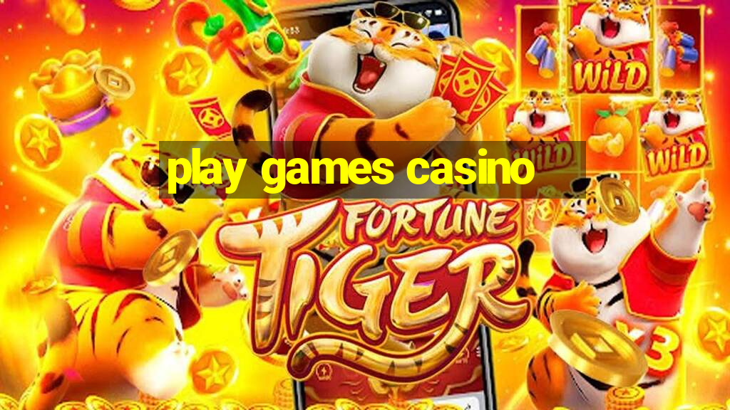 play games casino