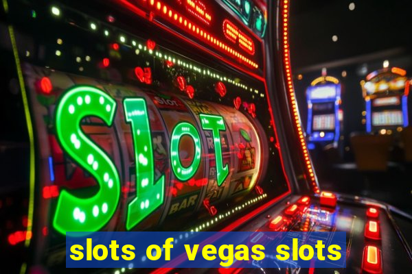 slots of vegas slots