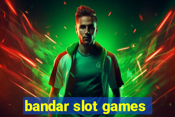 bandar slot games