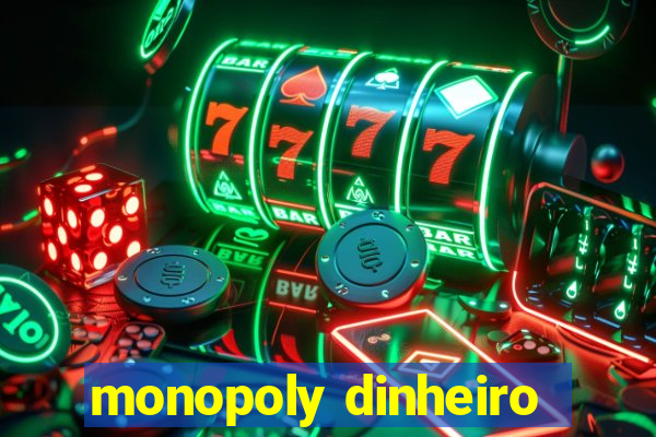 monopoly dinheiro