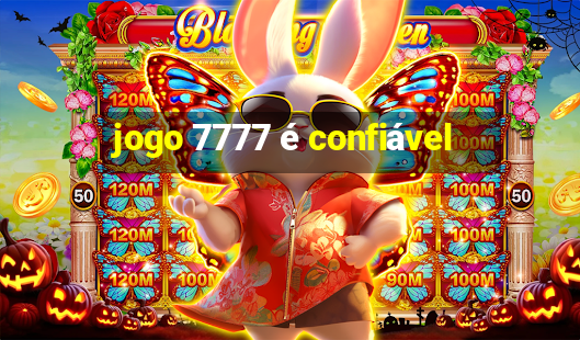 jogo 7777 é confiável