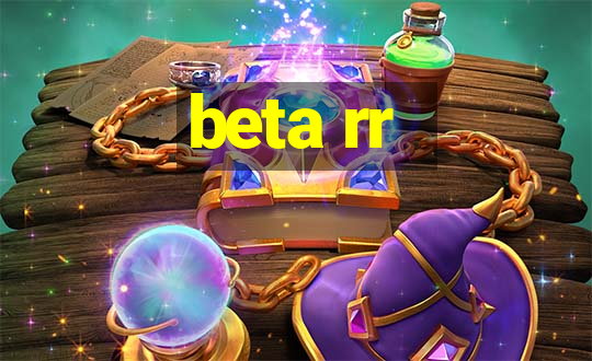 beta rr