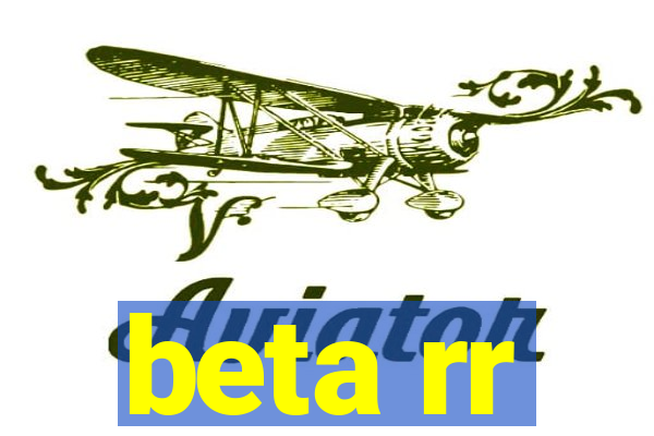 beta rr