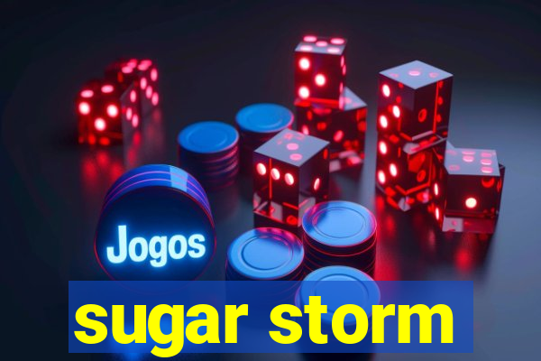 sugar storm