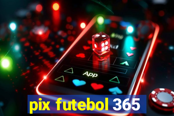 pix futebol 365