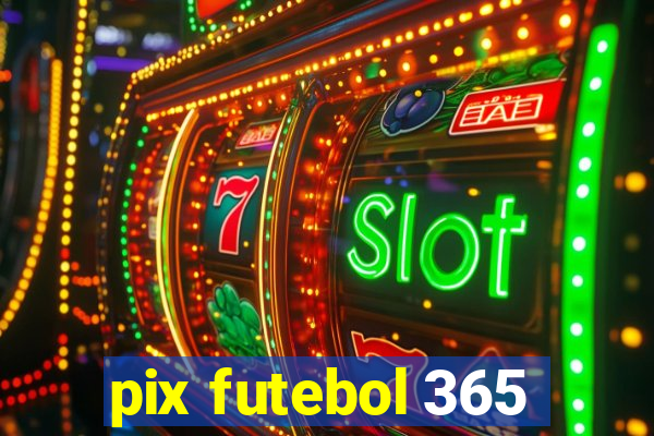 pix futebol 365