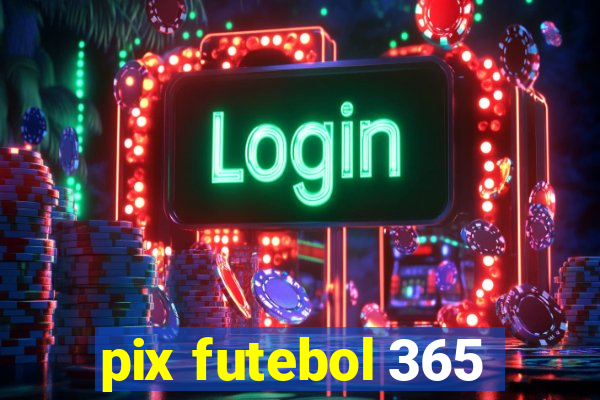 pix futebol 365