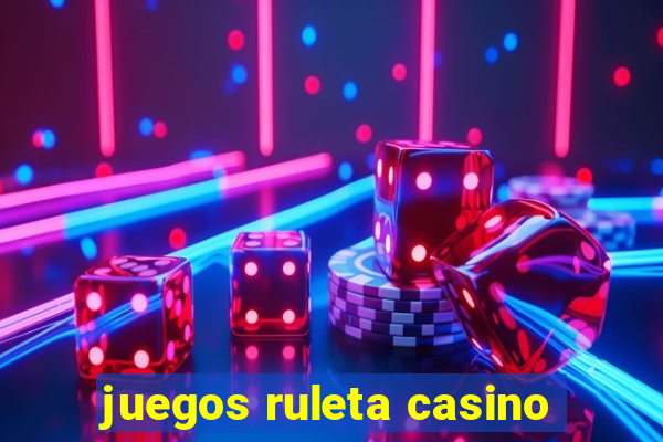 juegos ruleta casino