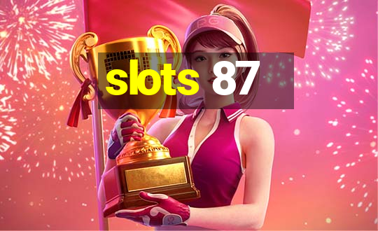 slots 87