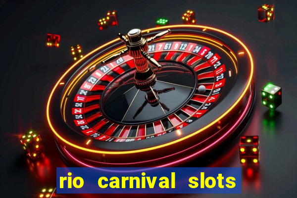 rio carnival slots paga mesmo