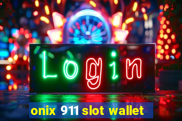 onix 911 slot wallet