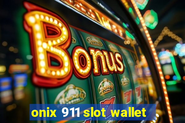 onix 911 slot wallet