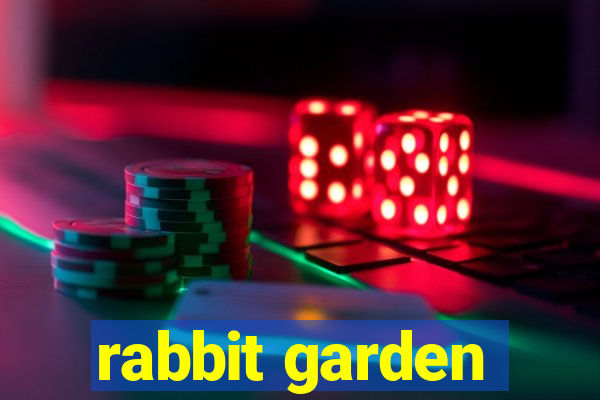 rabbit garden