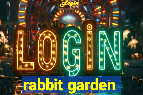 rabbit garden