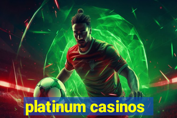 platinum casinos