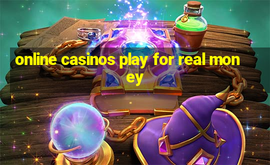 online casinos play for real money