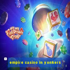 empire casino in yonkers