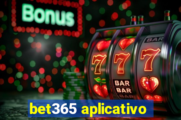 bet365 aplicativo