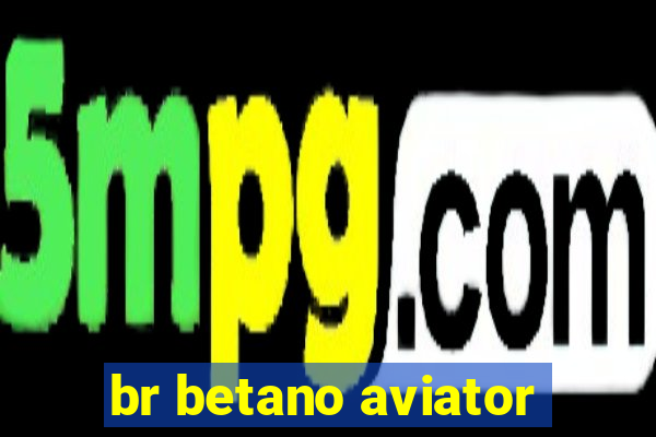 br betano aviator