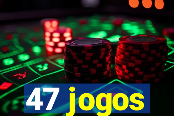 47 jogos