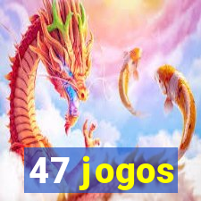 47 jogos